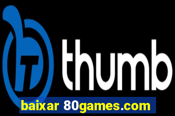 baixar 80games.com